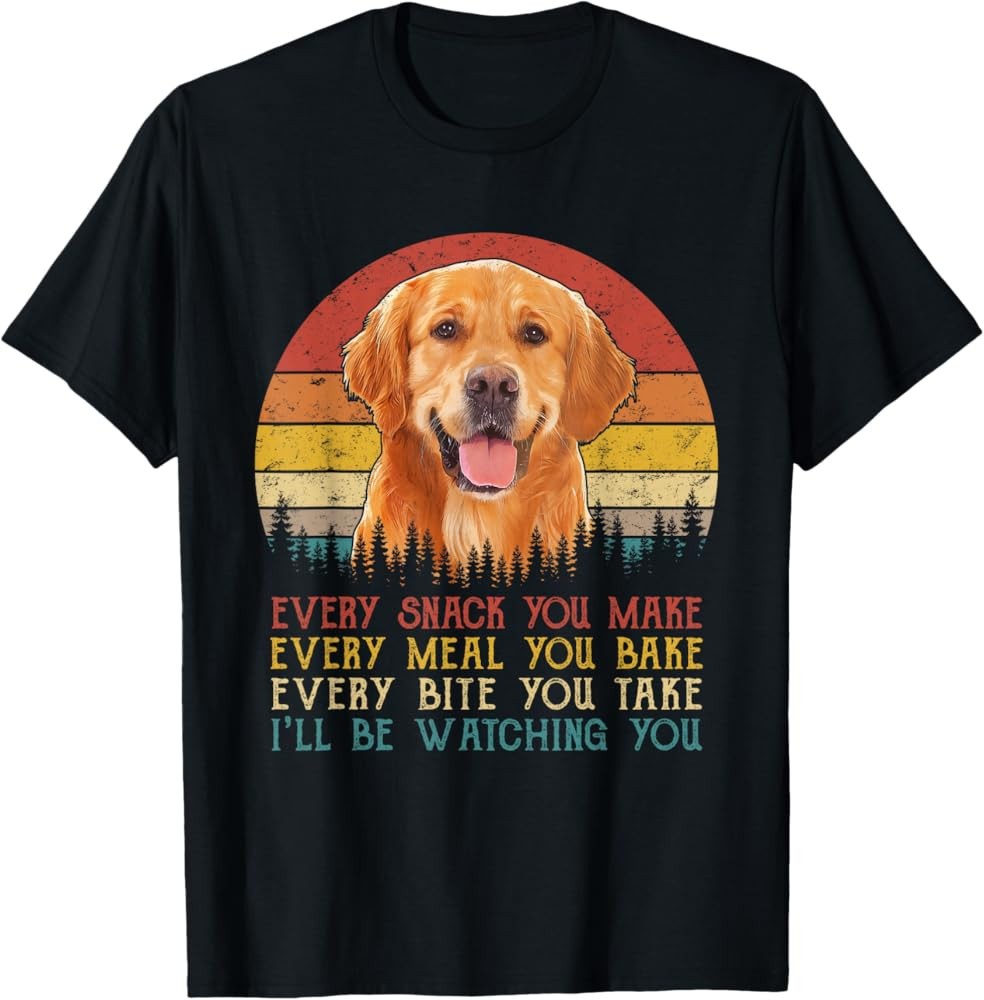 NEW Every Snack You Make Dog SHIRT SIZE S-2XL MADE IN USA