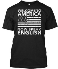 NEW Welcome To America Now Speak English UNISEX T-SHIRT SIZE S-3XL