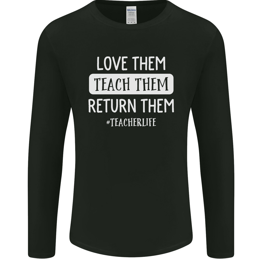 Teacher Love Them Return Funny Teaching Mens Long Sleeve T-Shirt
