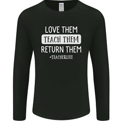 Teacher Love Them Return Funny Teaching Mens Long Sleeve T-Shirt