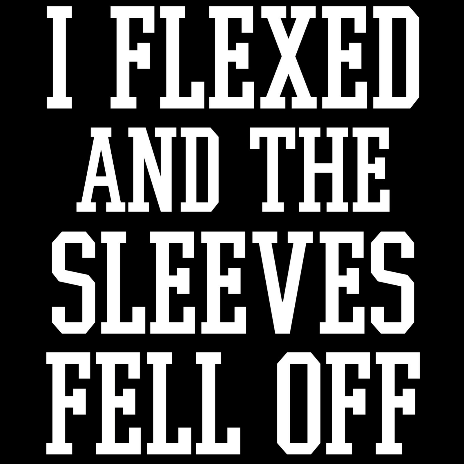 I Flexed and The Sleeves Fell Off - Funny Workout Gym Humor Mens Tank Top gallery