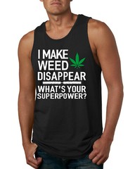 I Make Weed Disappear Whats Your Superpower Mens Graphic Tank Top