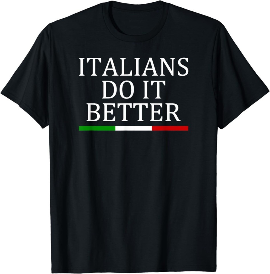 New Italians Do It Better Cool Design Gift Idea PShirt Made in USA Size S to XL gallery