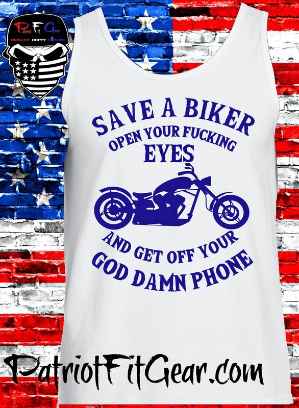 Tank Top,Motorcycle,Help Save A Biker,Open Your F*cking Eyes,Stay Off Your Phone gallery