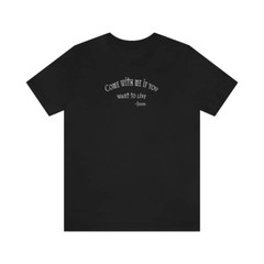 Bella & Canvas Short Sleeve Tee “Come With Me if You Want to Live” sp