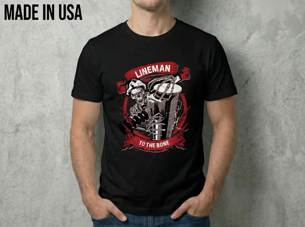 Lineman To The Bone Tee SHIRT SIZE S-2XL MADE IN USA