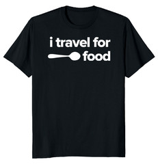 I Travel For Food Traveler Funny Shirt Made in USA Size S to XL