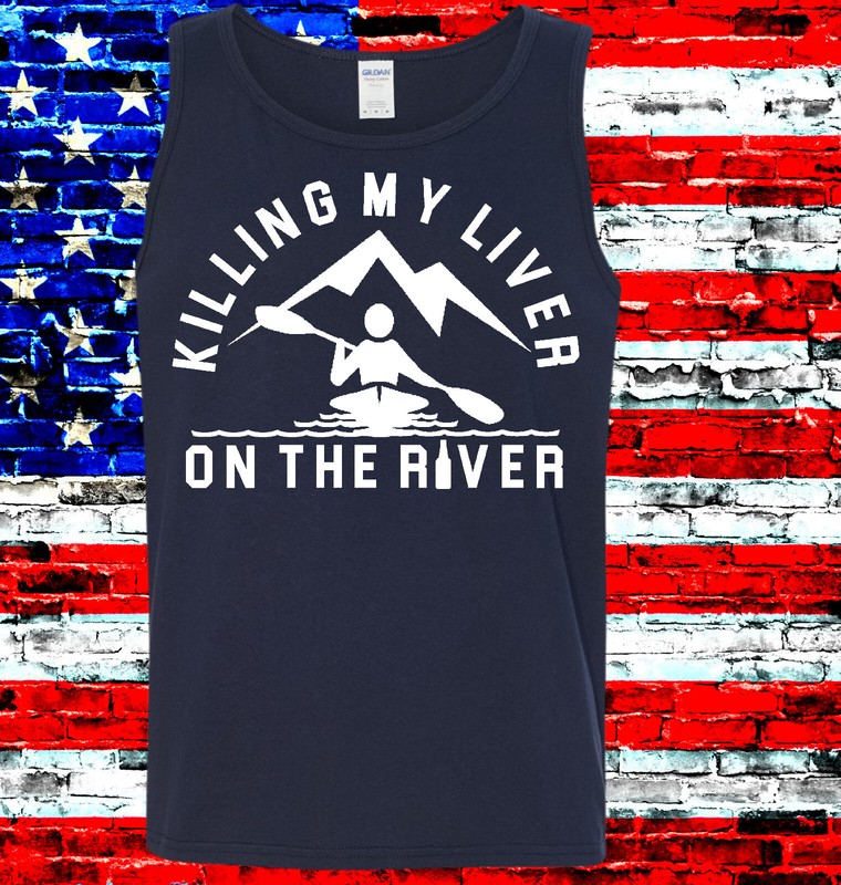 Tank Top,Killing My Liver On The River,Kayaking,Camping,River Life,Custom gallery