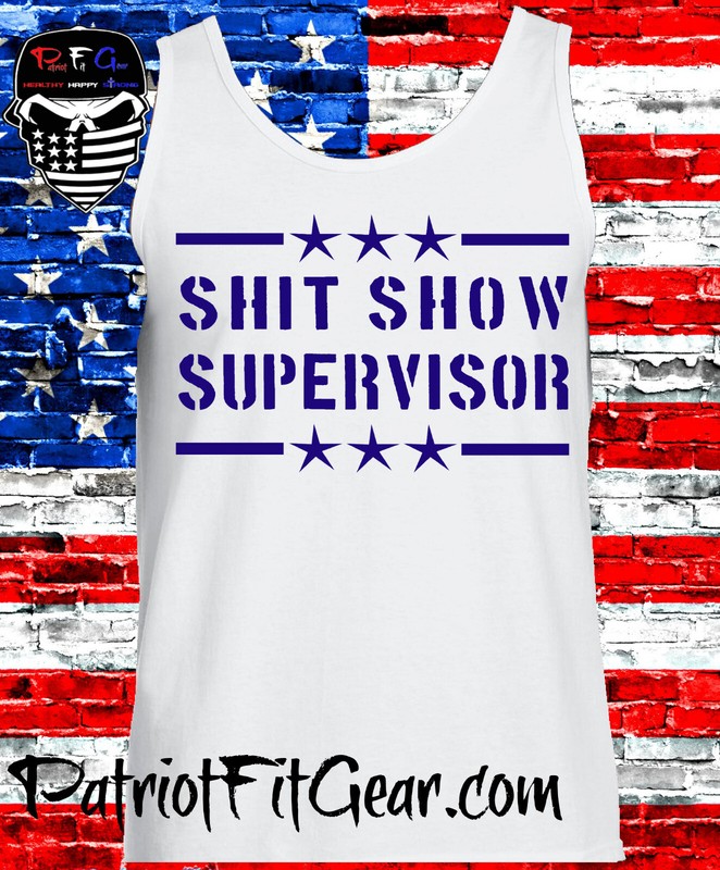 Sh*t Show Supervisor,Tank Top,Humor,Dad Vibes,Mom Vibes,Custom t-shirt gallery