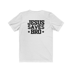 Bella & Canvas Short Sleeve Tee “Jesus Saves Bro” black graphic on back