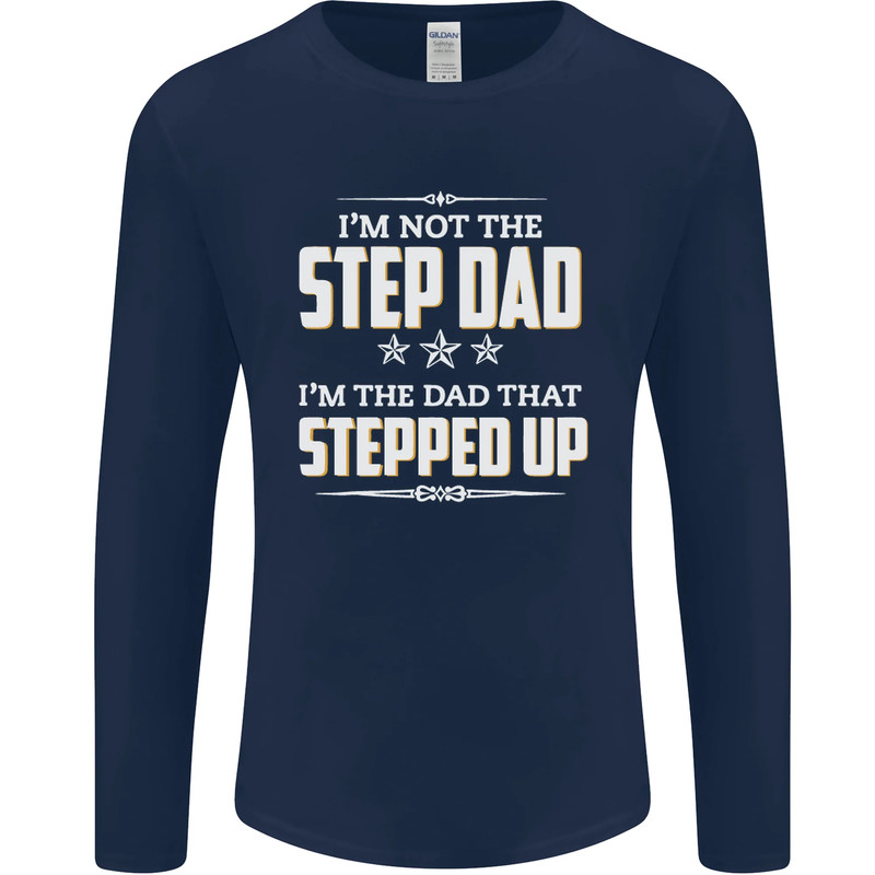 Im Not the Step Dad Stepped Up Fathers Day Mens Long Sleeve T-Shirt gallery