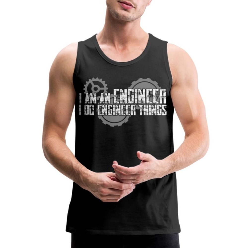 I Am An Engineer I Do Engineer Things Men’s Premium Tank