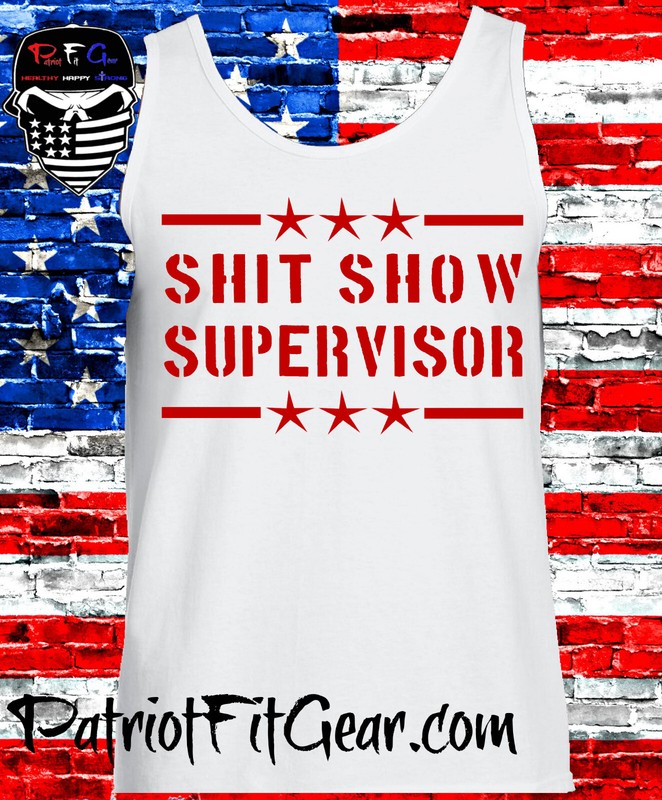 Sh*t Show Supervisor,Tank Top,Humor,Dad Vibes,Mom Vibes,Custom t-shirt gallery