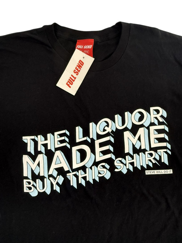 Full Send NEW Nelk Boys Steve Will Do It Liquor Made Me Buy This Men XL T-Shirt gallery