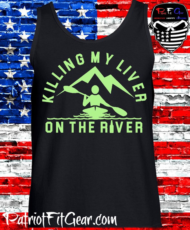 Tank Top,Killing My Liver On The River,Kayaking,Camping,River Life,Custom gallery
