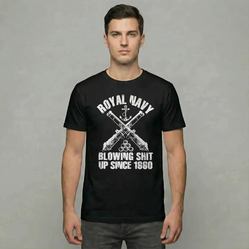 New Royal Navy Blowing Sh#t Up Since 1660 - MADE IN USA SHIRT S-2XL
