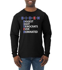 Biden Biggest Idiot Democrats Ever Nominated Men Long Sleeve Tshirt