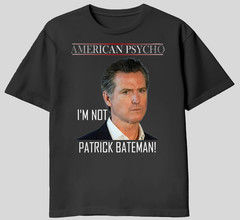 Gavin Newsome Funny T-Shirt (American Psycho)