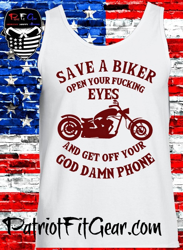Tank Top,Motorcycle,Help Save A Biker,Open Your F*cking Eyes,Stay Off Your Phone gallery