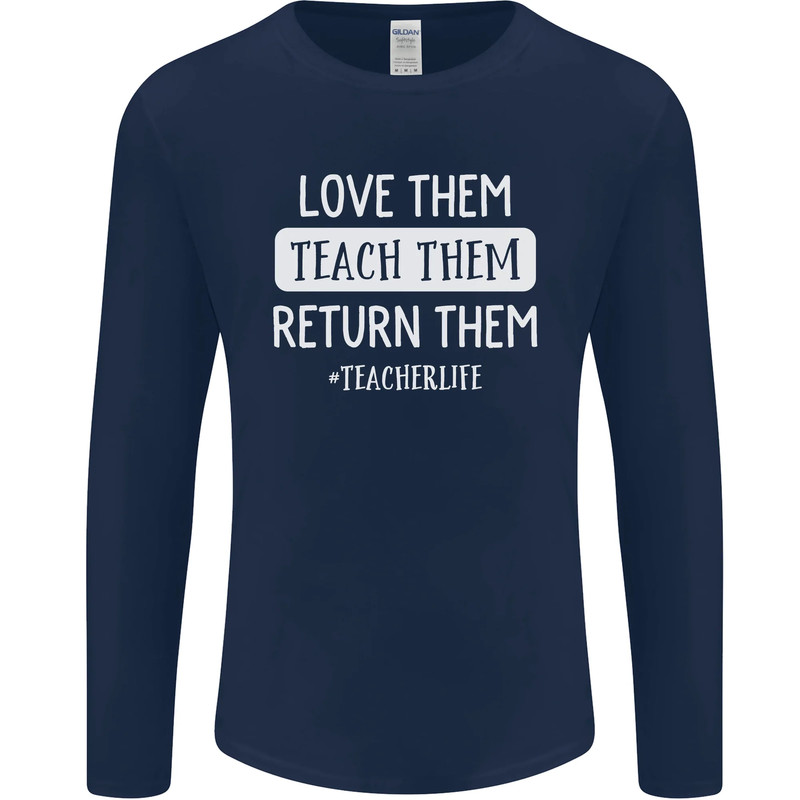 Teacher Love Them Return Funny Teaching Mens Long Sleeve T-Shirt gallery