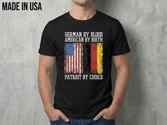 NEW German By Blood Patriot Choice SHIRT SIZE S-2XL MADE IN USA