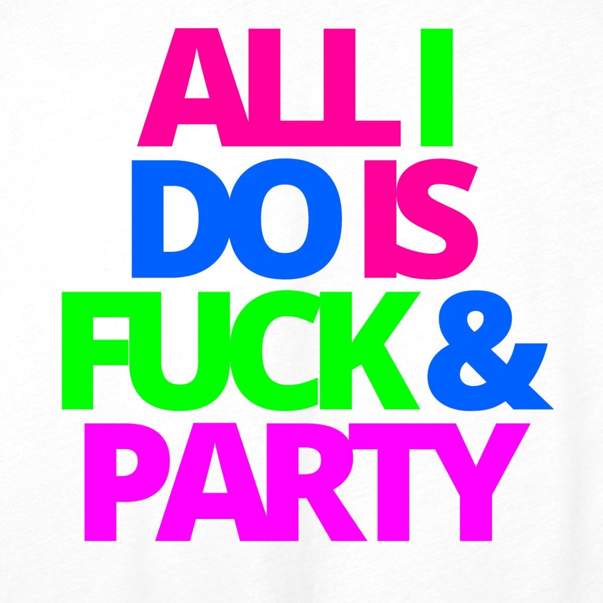 All I Do Is Fck And Party | Party Lifestyle Statement Men’s Premium Tank gallery